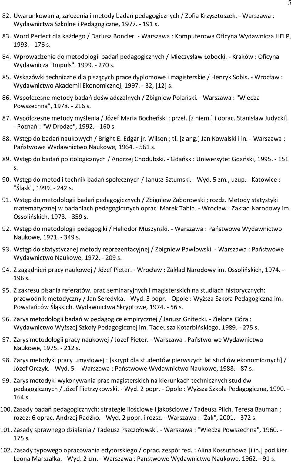 Wskazówki techniczne dla piszących prace dyplomowe i magisterskie / Henryk Sobis. - Wrocław : Wydawnictwo Akademii Ekonomicznej, 1997. - 32, [12] s. 86.
