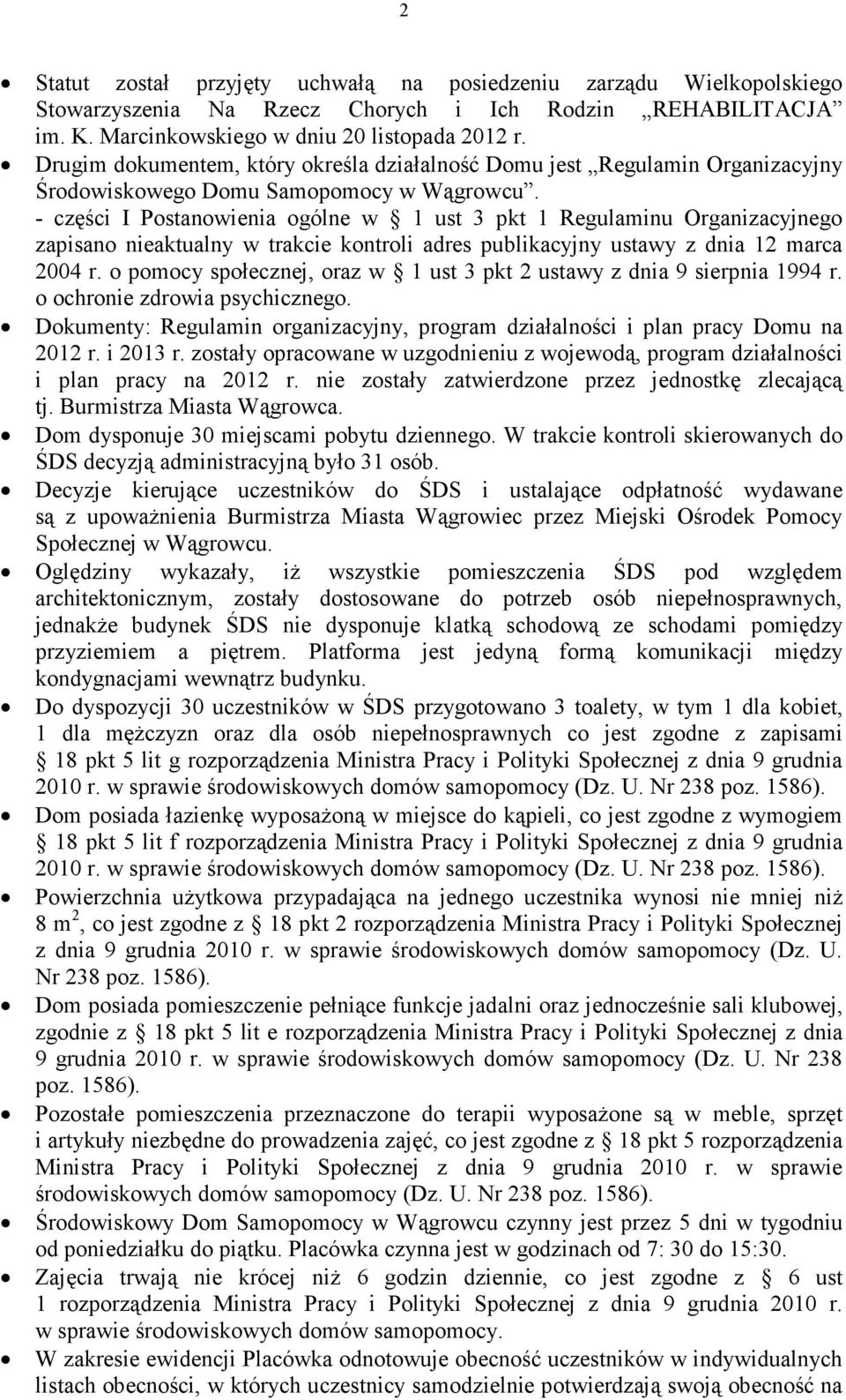 - części I Postanowienia ogólne w 1 ust 3 pkt 1 Regulaminu Organizacyjnego zapisano nieaktualny w trakcie kontroli adres publikacyjny ustawy z dnia 12 marca 2004 r.