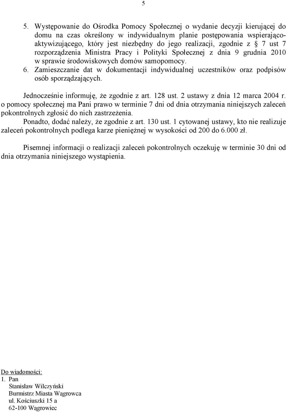 Zamieszczanie dat w dokumentacji indywidualnej uczestników oraz podpisów osób sporządzających. Jednocześnie informuję, że zgodnie z art. 128 ust. 2 ustawy z dnia 12 marca 2004 r.