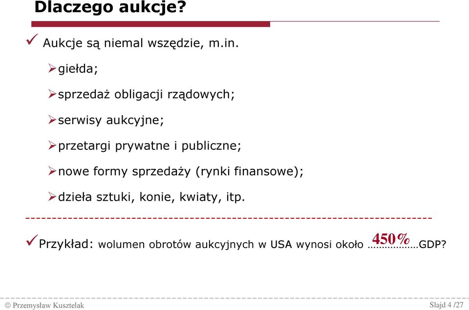 formy sprzedaży (rynki finansowe); dzieła sztuki, konie, kwiaty, itp.