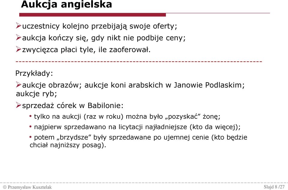 ---------------------------------------------------------------------------- Przykłady: aukcje obrazów; aukcje koni arabskich w Janowie