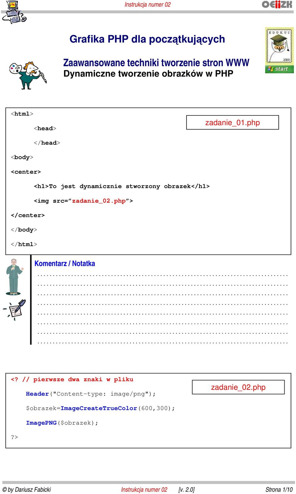 php <center> <h1>to jest dynamicznie stworzony obrazek</h1> <img src= zadanie_02.