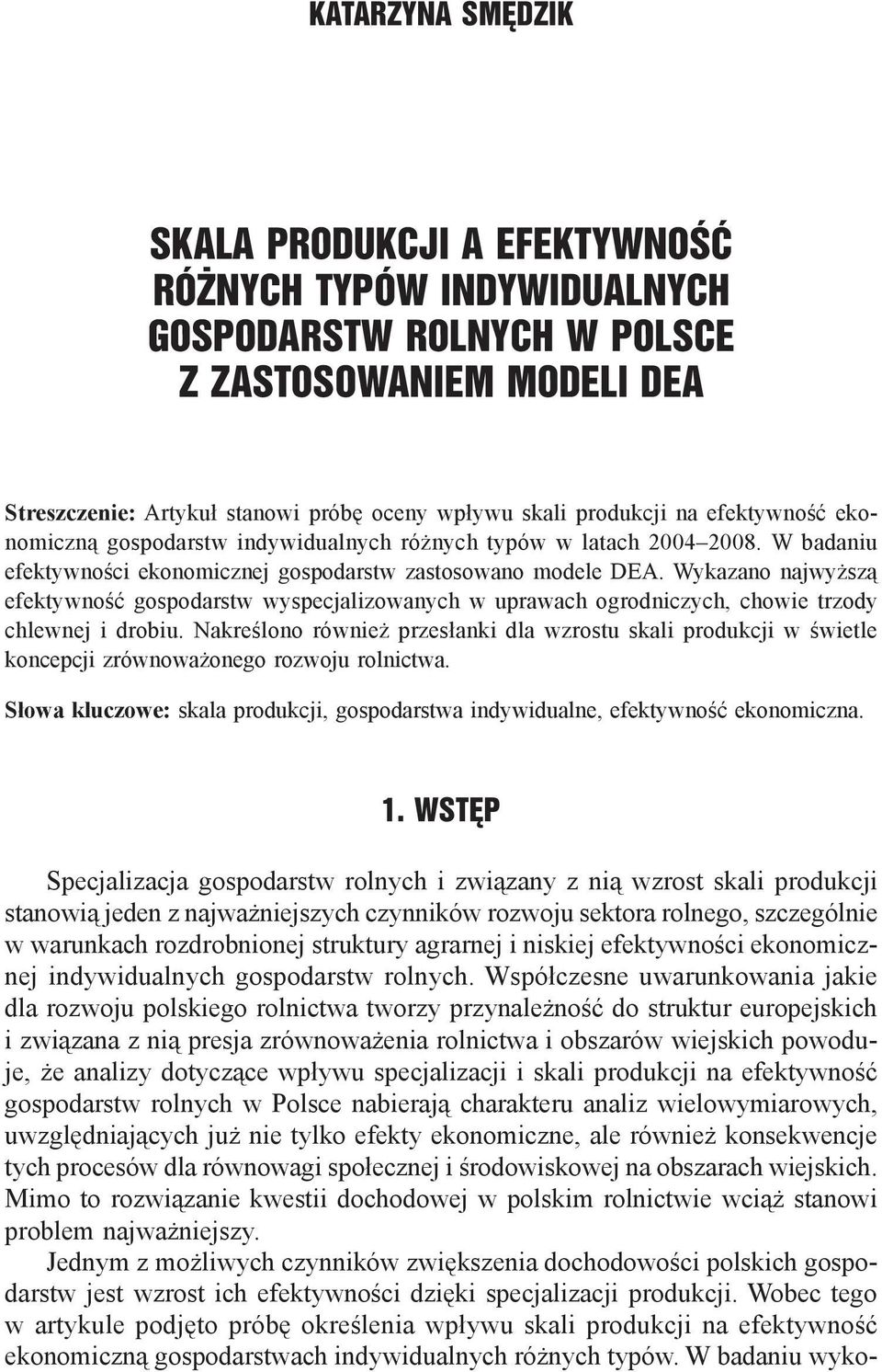 Wykazano najwyższą efektywność gospodarstw wyspecjalizowanych w uprawach ogrodniczych, chowie trzody chlewnej i drobiu.