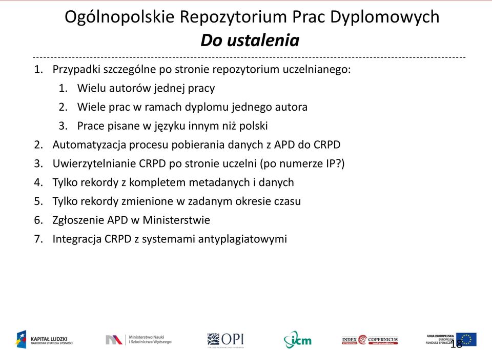 Automatyzacja procesu pobierania danych z APD do CRPD 3. Uwierzytelnianie CRPD po stronie uczelni (po numerze IP?) 4.