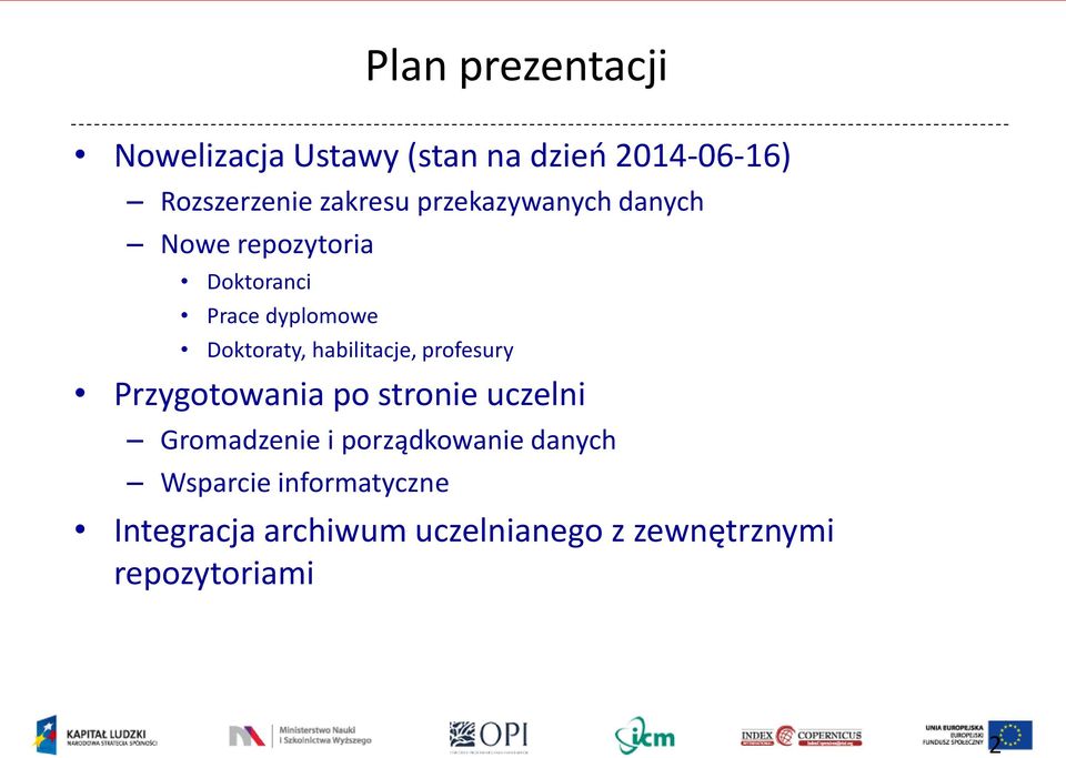 habilitacje, profesury Przygotowania po stronie uczelni Gromadzenie i porządkowanie