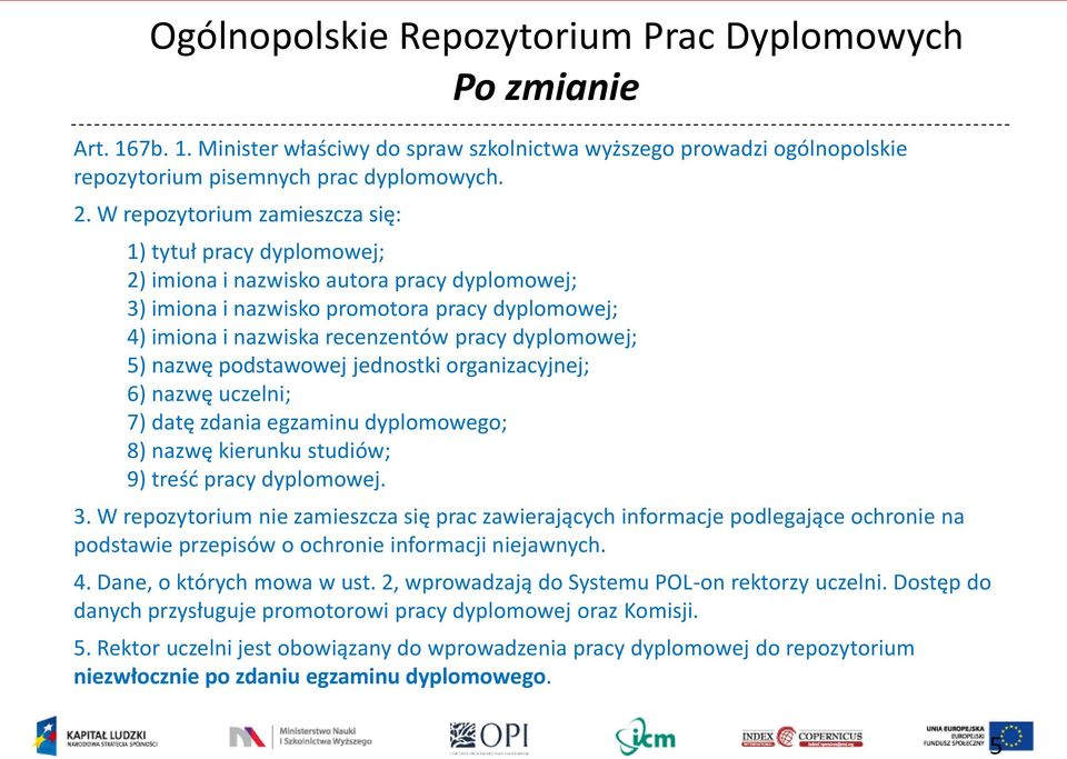 dyplomowej; 5) nazwę podstawowej jednostki organizacyjnej; 6) nazwę uczelni; 7) datę zdania egzaminu dyplomowego; 8) nazwę kierunku studiów; 9) treść pracy dyplomowej. 3.