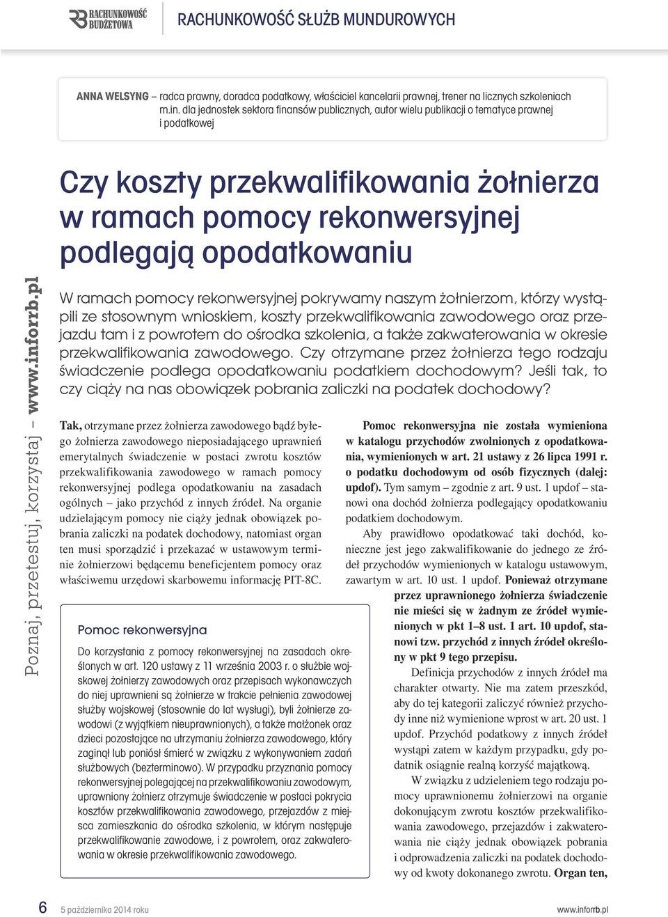podlegają opodatkowaniu 8c8027ed-60ad-42d1-870f-07a9f52d75bc W ramach pomocy rekonwersyjnej pokrywamy naszym żołnierzom, którzy wystąpili ze stosownym wnioskiem, koszty przekwalifikowania zawodowego