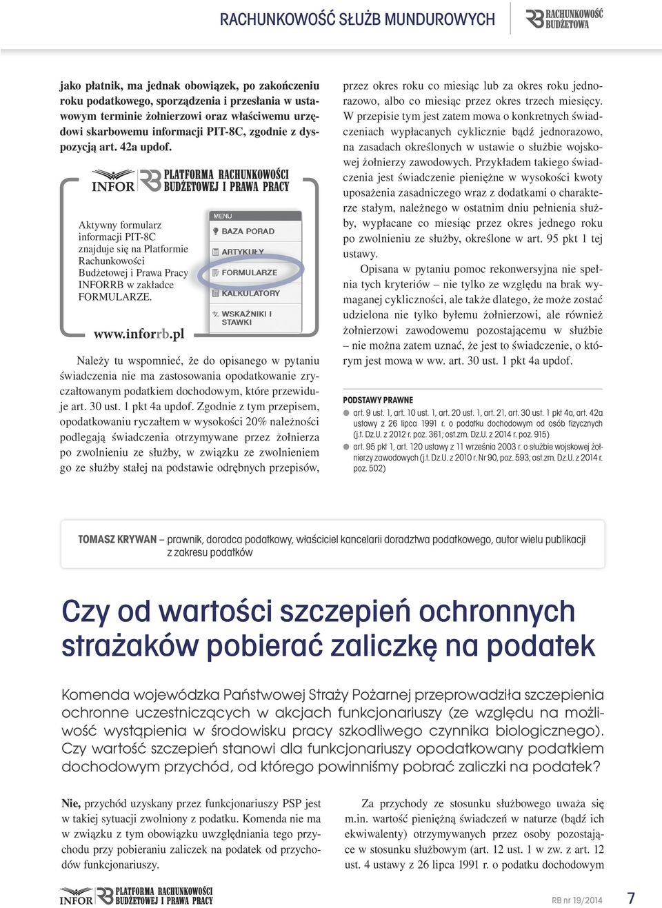 Należy tu wspomnieć, że do opisanego w pytaniu świadczenia nie ma zastosowania opodatkowanie zryczałtowanym podatkiem dochodowym, które przewiduje art. 30 ust. 1 pkt 4a updof.