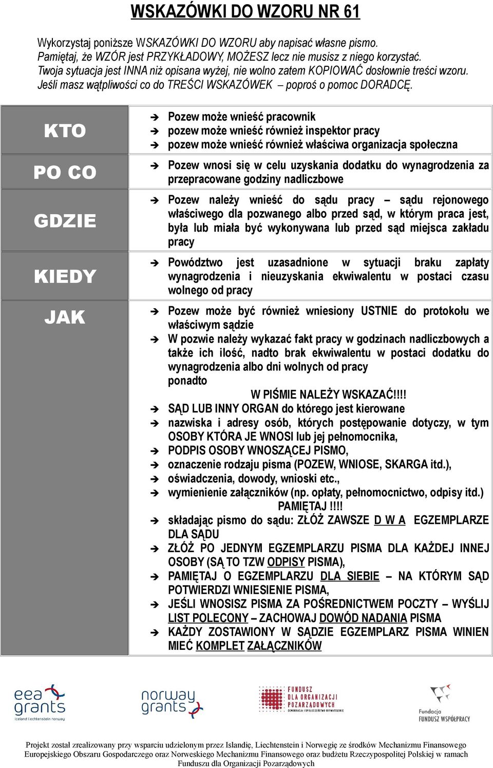 KTO PO CO GDZIE KIEDY JAK Pozew może wnieść pracownik pozew może wnieść również inspektor pracy pozew może wnieść również właściwa organizacja społeczna Pozew wnosi się w celu uzyskania dodatku do