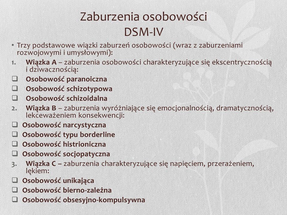 Wiązka B zaburzenia wyróżniające się emocjonalnością, dramatycznością, lekceważeniem konsekwencji: Osobowość narcystyczna Osobowość typu borderline Osobowość