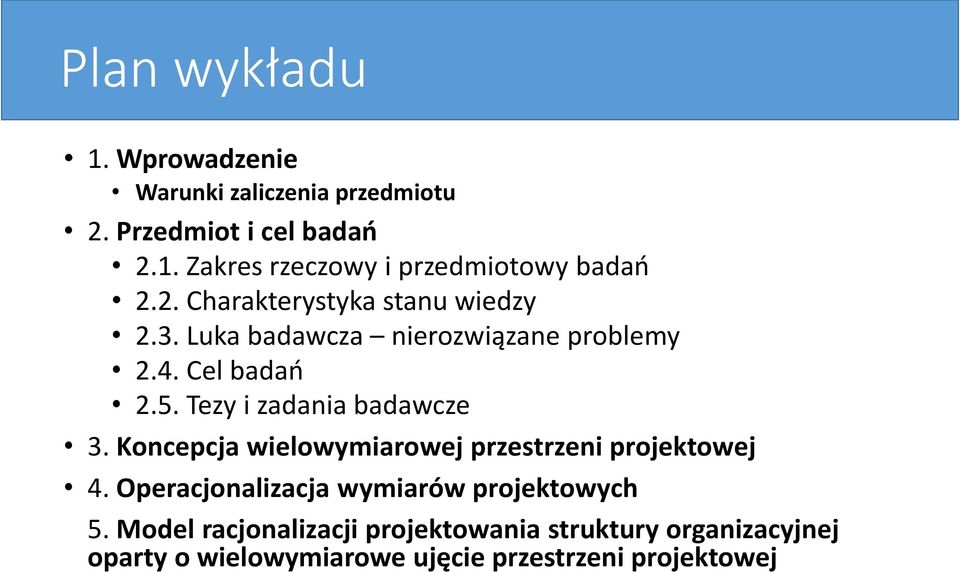 Tezy i zadania badawcze 3. Koncepcja wielowymiarowej przestrzeni projektowej 4.