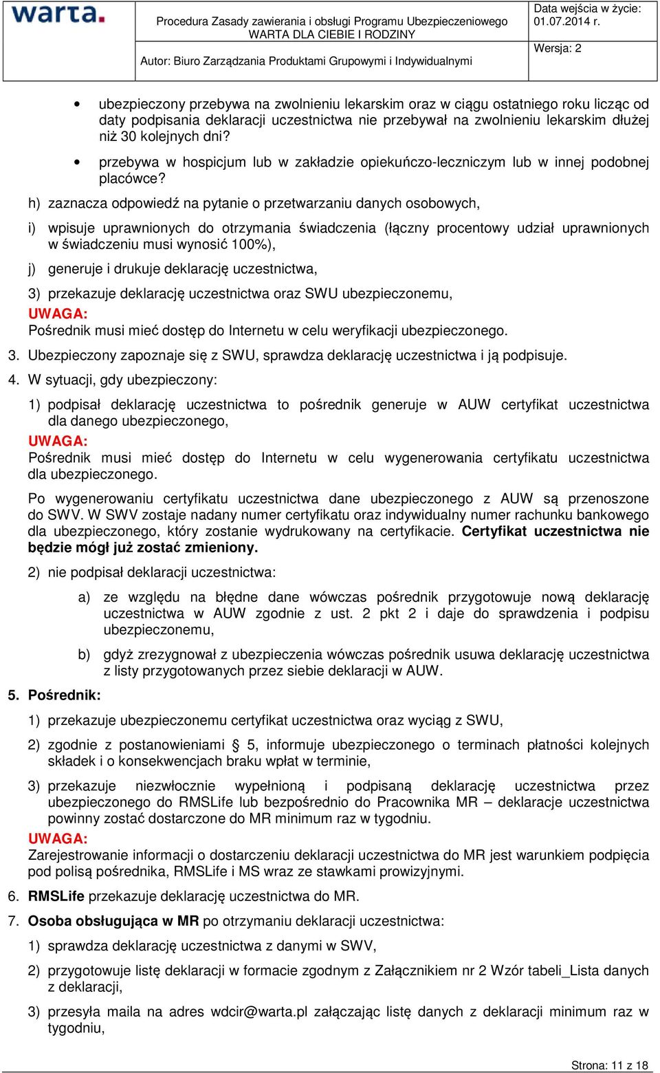 h) zaznacza odpowiedź na pytanie o przetwarzaniu danych osobowych, i) wpisuje uprawnionych do otrzymania świadczenia (łączny procentowy udział uprawnionych w świadczeniu musi wynosić 100%), j)
