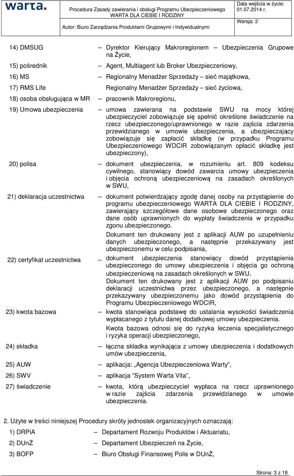 się spełnić określone świadczenie na rzecz ubezpieczonego/uprawnionego w razie zajścia zdarzenia przewidzianego w umowie ubezpieczenia, a ubezpieczający zobowiązuje się zapłacić składkę (w przypadku