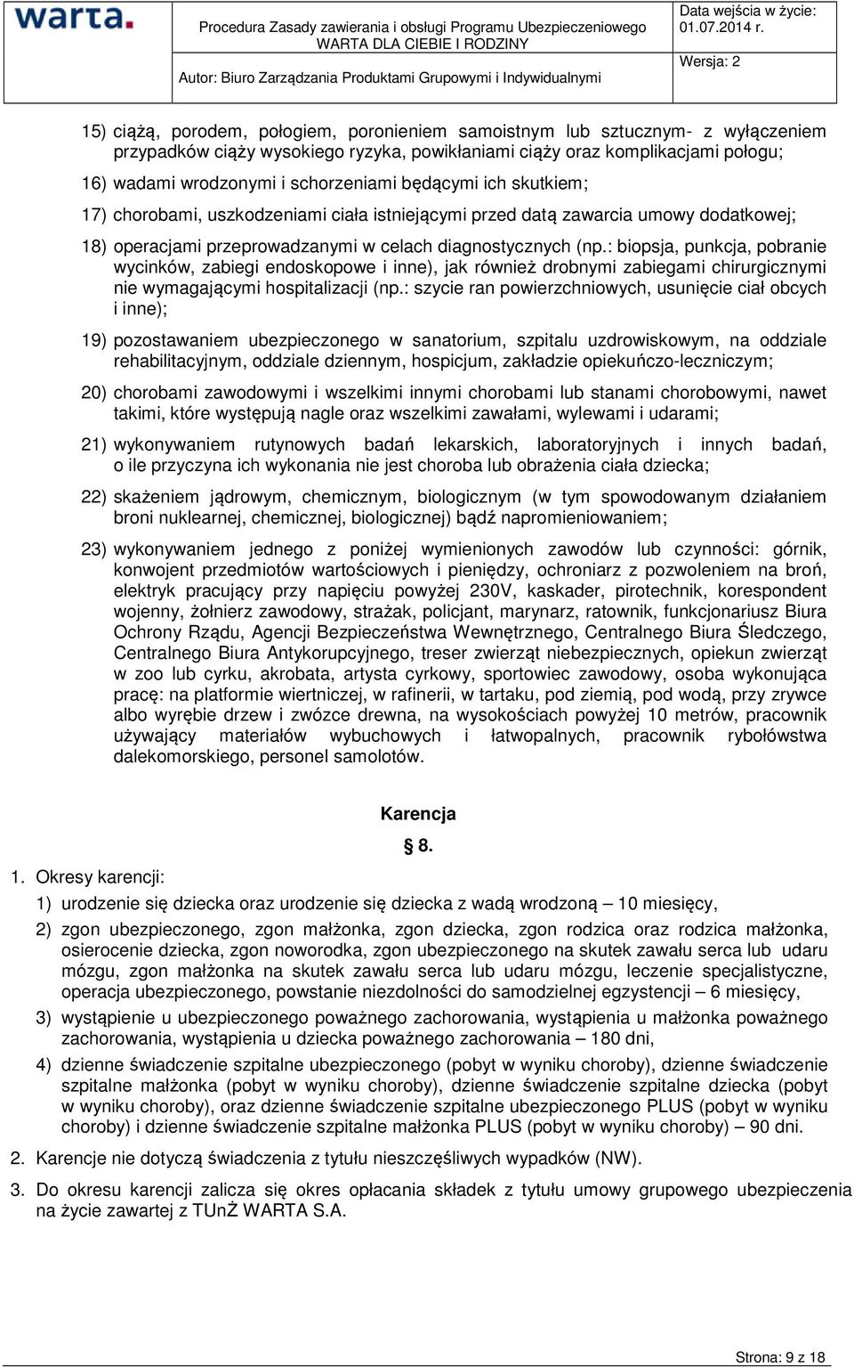 : biopsja, punkcja, pobranie wycinków, zabiegi endoskopowe i inne), jak również drobnymi zabiegami chirurgicznymi nie wymagającymi hospitalizacji (np.