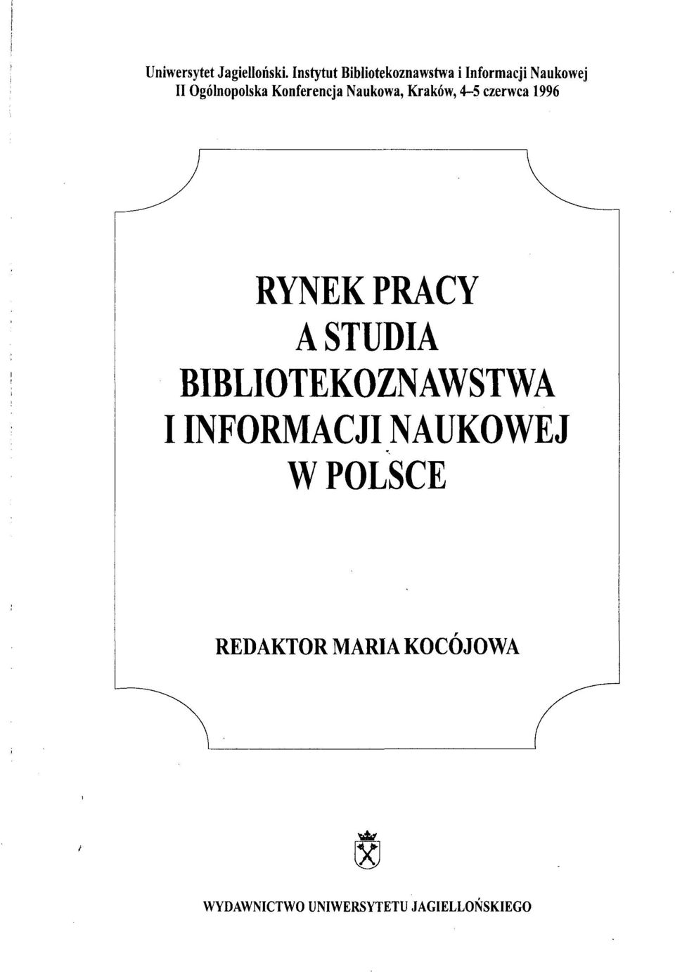 Konferencja Naukowa, Kraków, 4-5 czerwca 1996 RYNEK PRACY A STUDIA