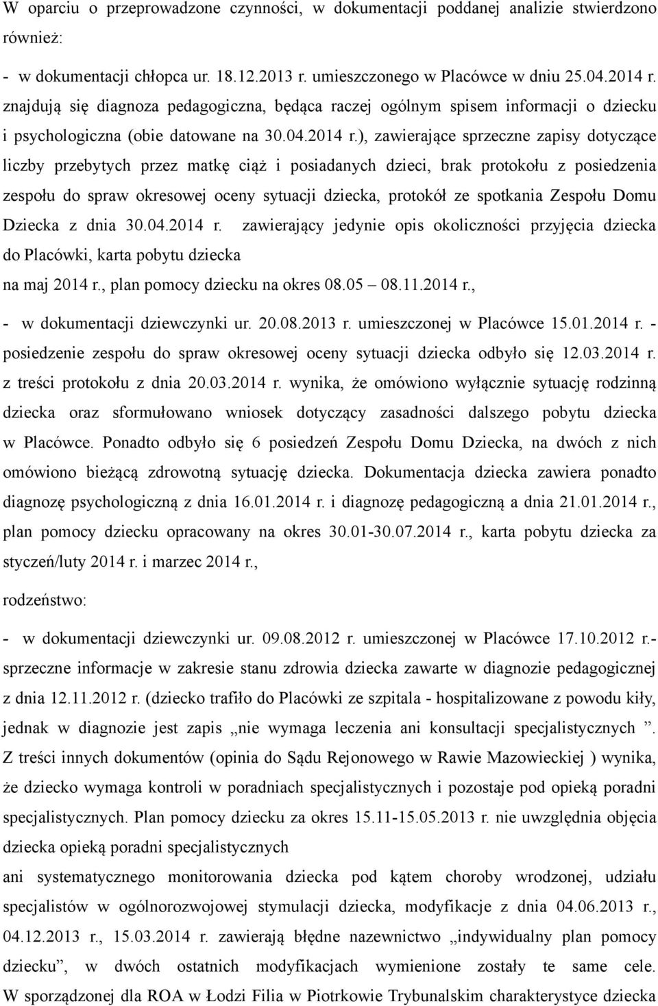 ), zawierające sprzeczne zapisy dotyczące liczby przebytych przez matkę ciąż i posiadanych dzieci, brak protokołu z posiedzenia zespołu do spraw okresowej oceny sytuacji dziecka, protokół ze