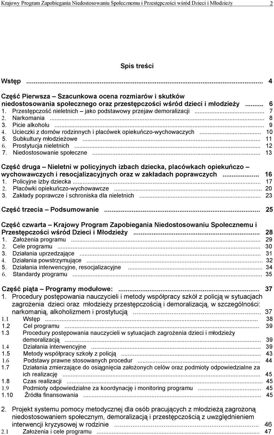 Subkultury młodzieżowe... 11 6. Prostytucja nieletnich... 12 7. Niedostosowanie społeczne.