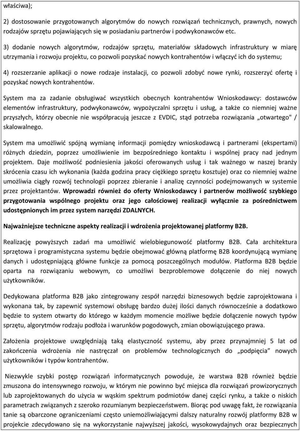 rozszerzanie aplikacji o nowe rodzaje instalacji, co pozwoli zdobyć nowe rynki, rozszerzyć ofertę i pozyskać nowych kontrahentów.