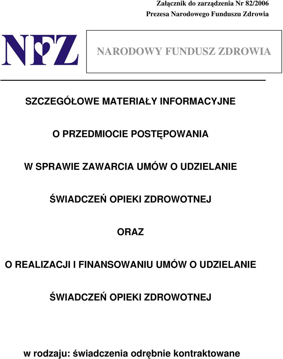 SPRAWIE ZAWARCIA UMÓW O UDZIELANIE ŚWIADCZEŃ OPIEKI ZDROWOTNEJ ORAZ O REALIZACJI I