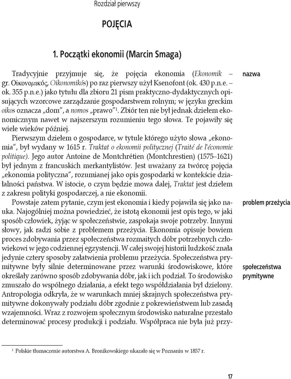 Zbiór ten nie był jednak dziełem ekonomicznym nawet w najszerszym rozumieniu tego słowa. Te pojawiły się wiele wieków później.