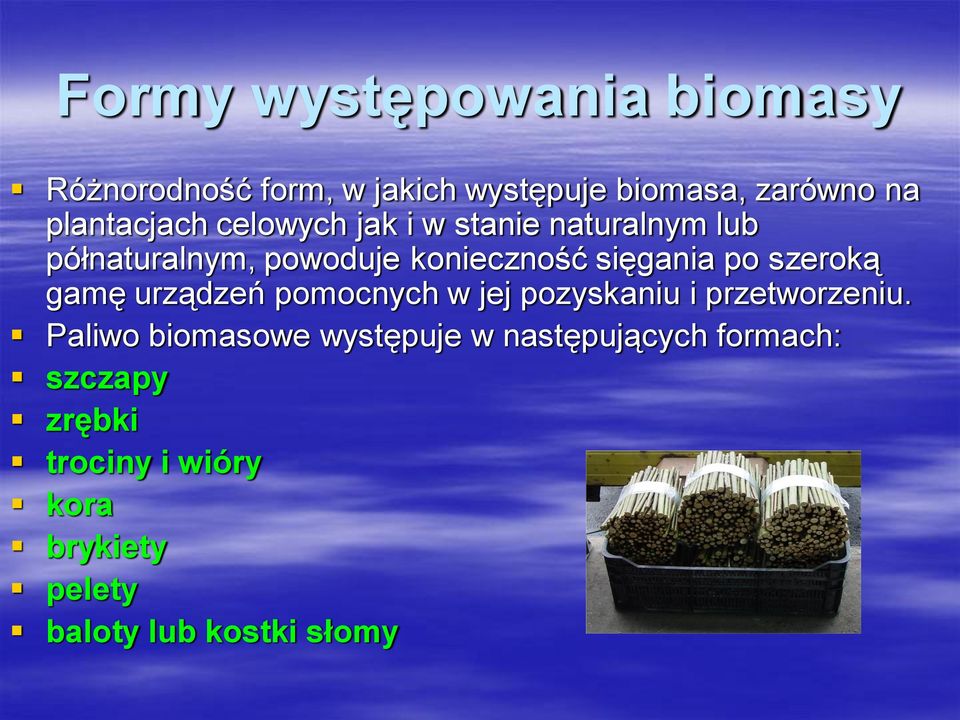 sięgania po szeroką gamę urządzeń pomocnych w jej pozyskaniu i przetworzeniu.