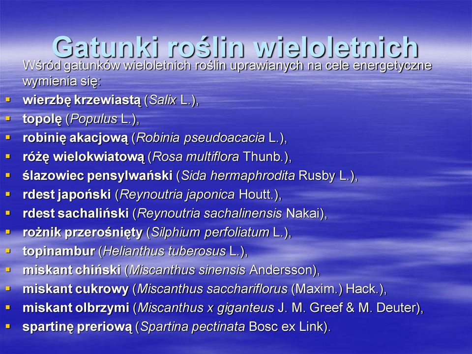 ), rdest japoński (Reynoutria japonica Houtt.), rdest sachaliński (Reynoutria sachalinensis Nakai), rożnik przerośnięty (Silphium perfoliatum L.