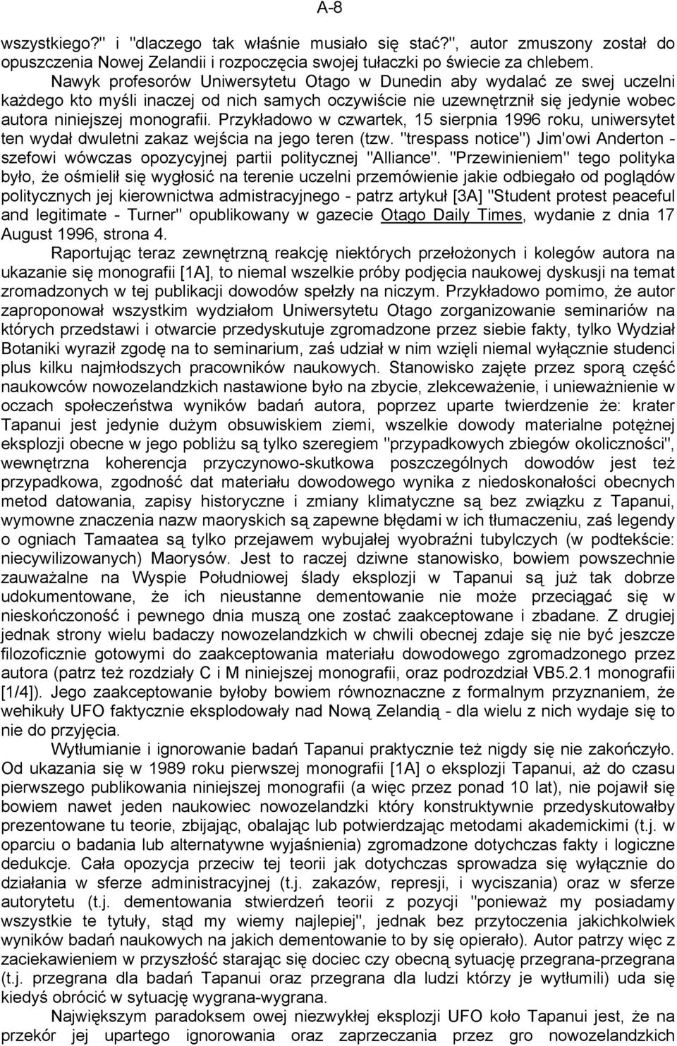 Przykładowo w czwartek, 15 sierpnia 1996 roku, uniwersytet ten wydał dwuletni zakaz wejścia na jego teren (tzw.