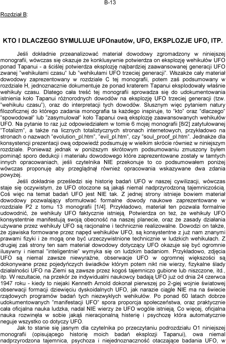 eksplozję najbardziej zaawansowanej generacji UFO zwanej wehikułami czasu lub wehikułami UFO trzeciej generacji.