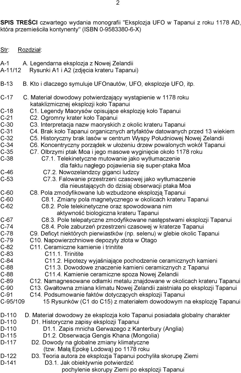 Materiał dowodowy potwierdzający wystąpienie w 1178 roku kataklizmicznej eksplozji koło Tapanui C-18 C1. Legendy Maorysów opisujące eksplozję koło Tapanui C-21 C2. Ogromny krater koło Tapanui C-30 C3.