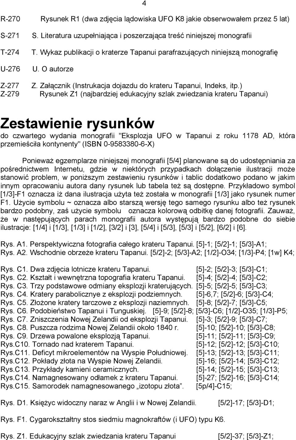 ) Z-279 Rysunek Z1 (najbardziej edukacyjny szlak zwiedzania krateru Tapanui) Zestawienie rysunków do czwartego wydania monografii "Eksplozja UFO w Tapanui z roku 1178 AD, która przemieściła