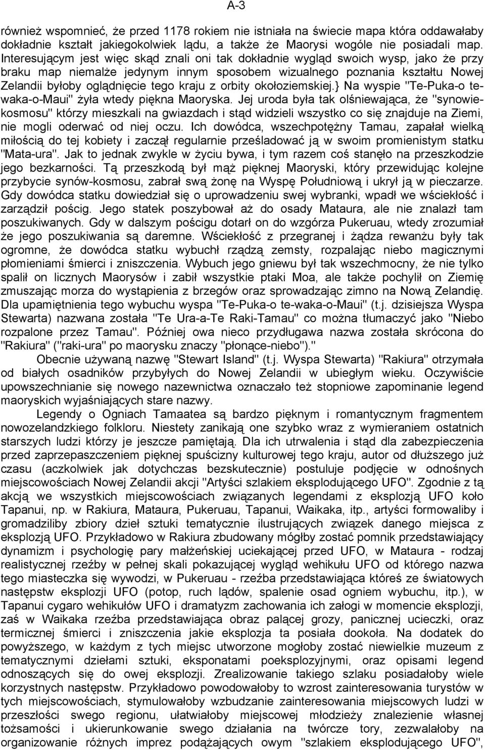 kraju z orbity okołoziemskiej.} Na wyspie "Te-Puka-o tewaka-o-maui" żyła wtedy piękna Maoryska.