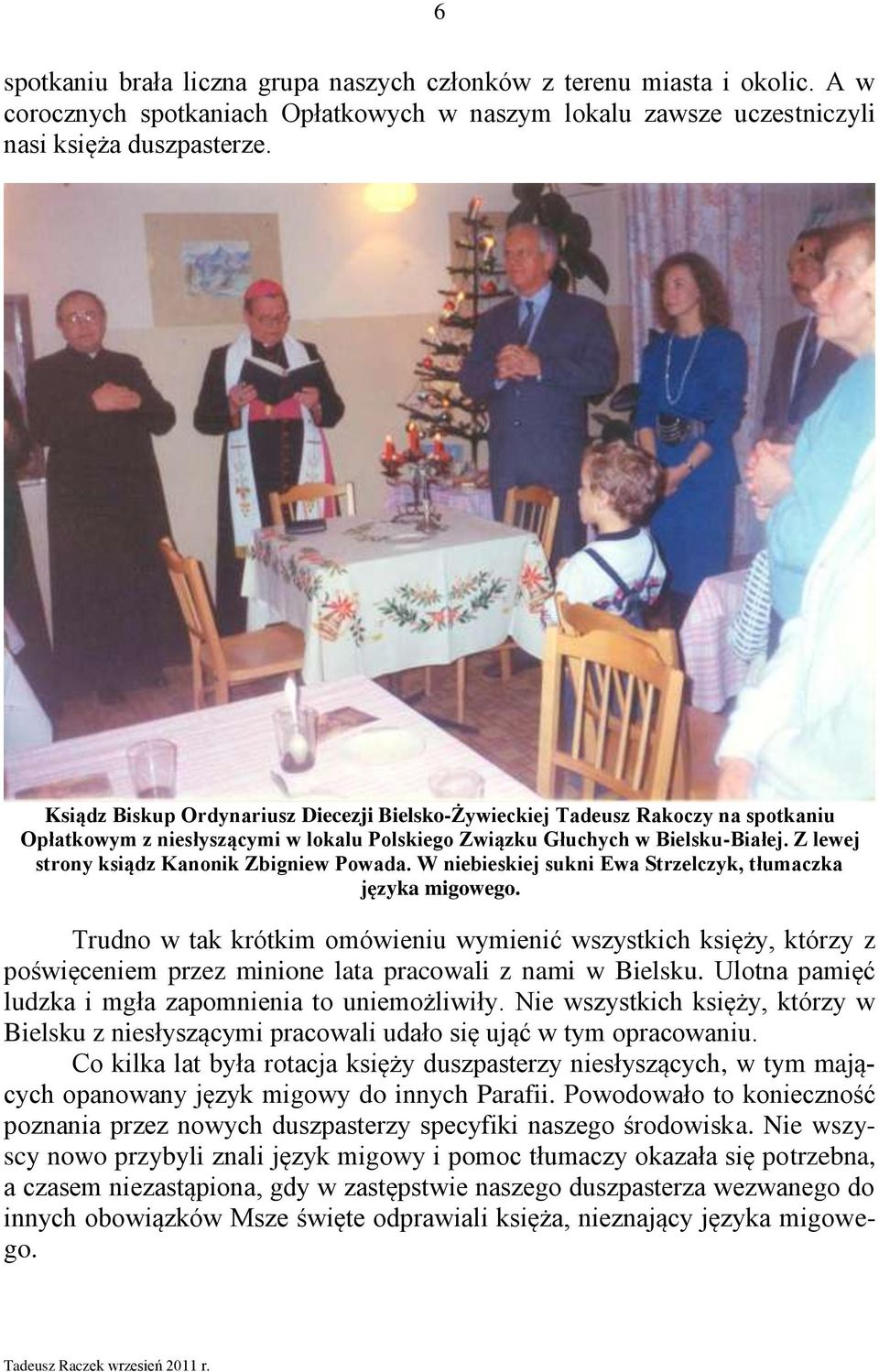 Z lewej strony ksiądz Kanonik Zbigniew Powada. W niebieskiej sukni Ewa Strzelczyk, tłumaczka języka migowego.