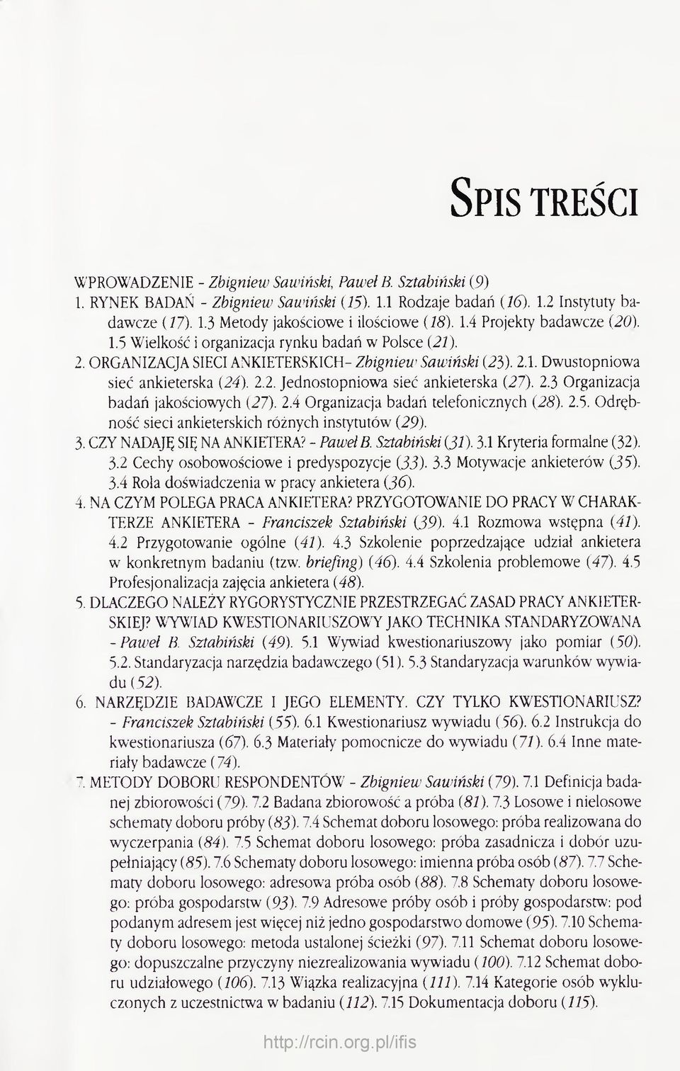 2.3 Organizacja badań jakościowych (27). 2.4 Organizacja badań telefonicznych (28). 2.5. Odrębność sieci ankieterskich różnych instytutów (29). 3. CZY NADAJĘ SIĘ NA ANKIETERA? - Paweł B.