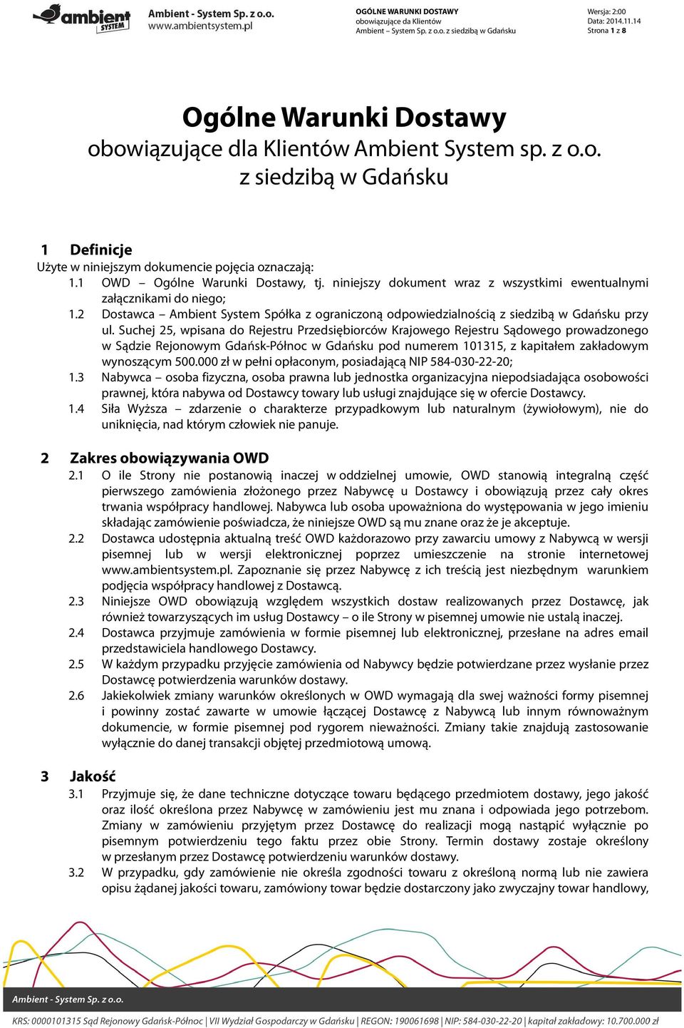 2 Dostawca Ambient System Spółka z ograniczoną odpowiedzialnością z siedzibą w Gdańsku przy ul.