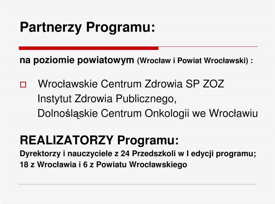 Centrum Onkologii we Wrocławiu REALIZATORZY Programu: Dyrektorzy i