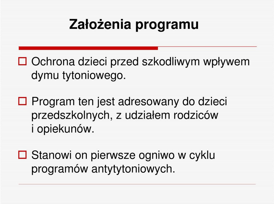 Program ten jest adresowany do dzieci przedszkolnych, z