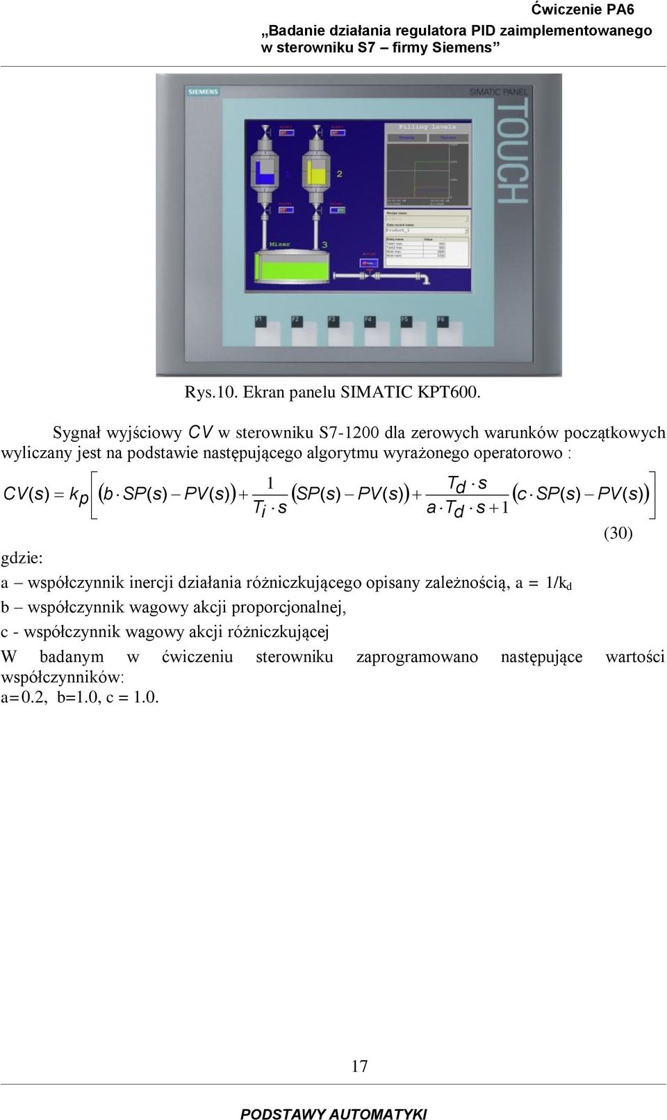 s b SP s PV s SP s PV s d c SP s PV CV s p s i s a d s 30 gdzi: a współczynni inrcji działania różniczującgo opisany zalżnością, a = / d b
