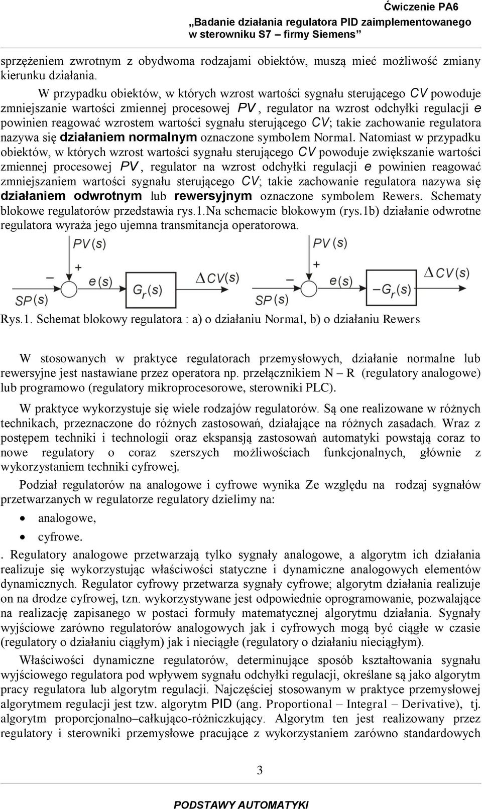 CV; tai zachowani rgulatora nazywa się działanim normalnym oznaczon symbolm Normal.