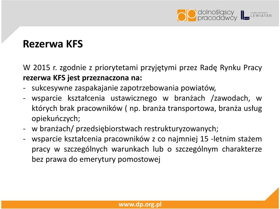 zapotrzebowania powiatów, - wsparcie kształcenia ustawicznego w branżach /zawodach, w których brak pracowników( np.