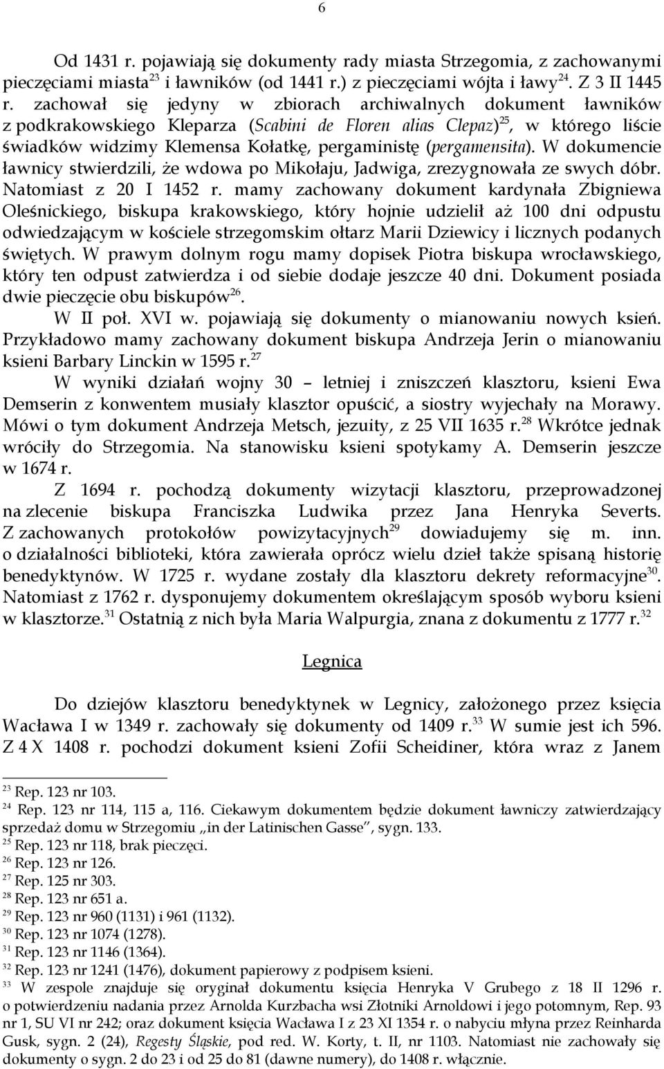 (pergamensita). W dokumencie ławnicy stwierdzili, że wdowa po Mikołaju, Jadwiga, zrezygnowała ze swych dóbr. Natomiast z 20 I 1452 r.