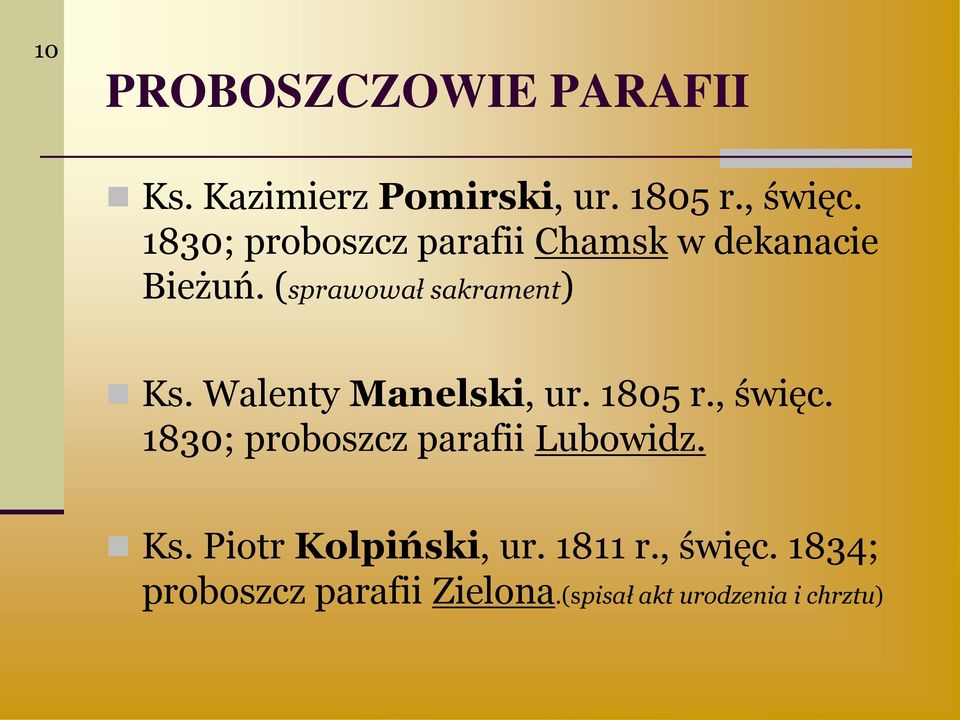 Walenty Manelski, ur. 1805 r., święc. 1830; proboszcz parafii Lubowidz. Ks.
