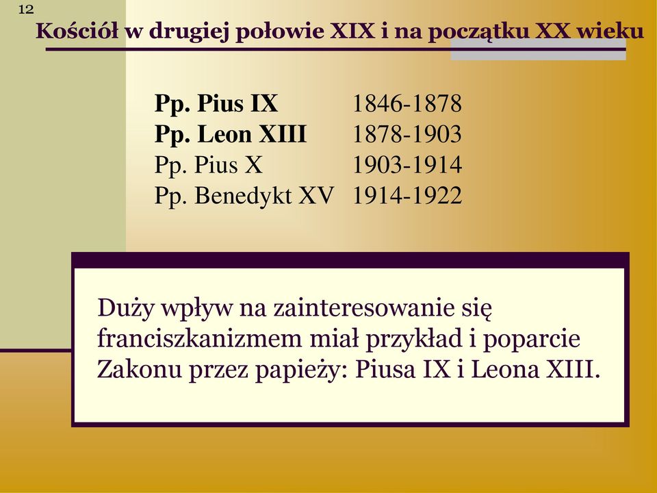 Benedykt XV 1914-1922 Duży wpływ na zainteresowanie się