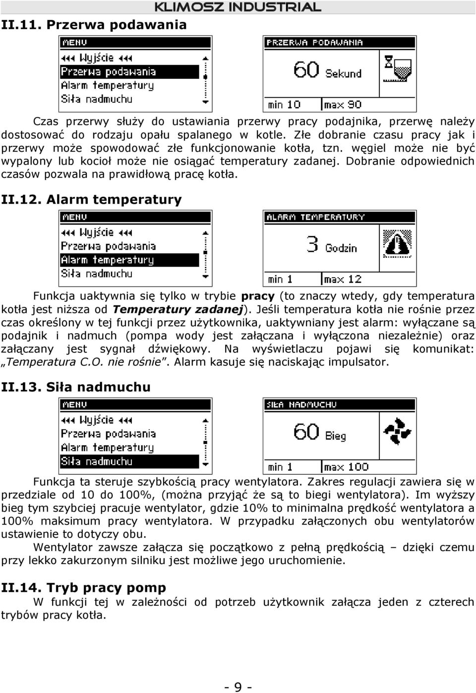 Dobranie odpowiednich czasów pozwala na prawidłową pracę kotła. II.12.