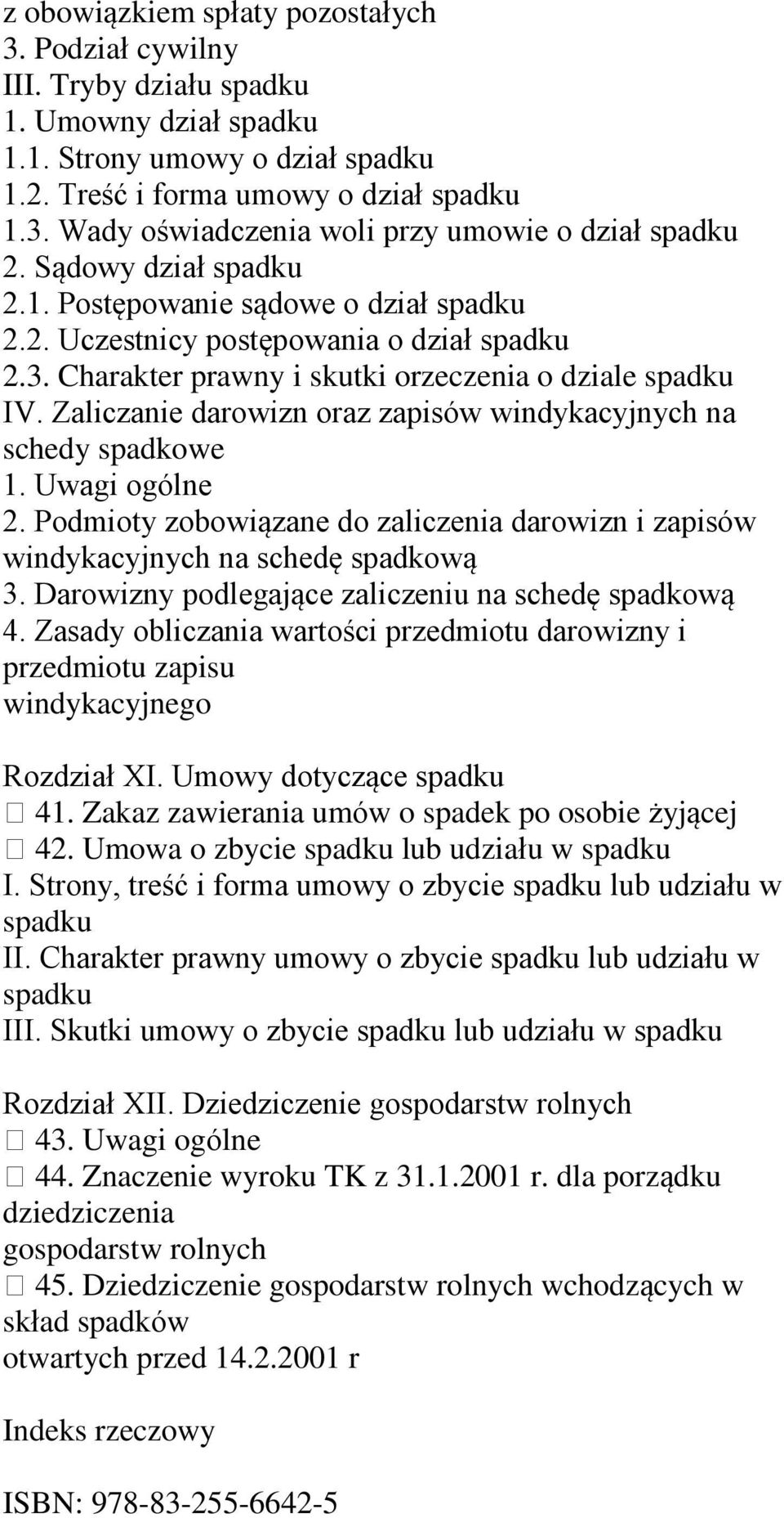 Zaliczanie darowizn oraz zapisów windykacyjnych na schedy spadkowe 1. Uwagi ogólne 2. Podmioty zobowiązane do zaliczenia darowizn i zapisów windykacyjnych na schedę spadkową 3.