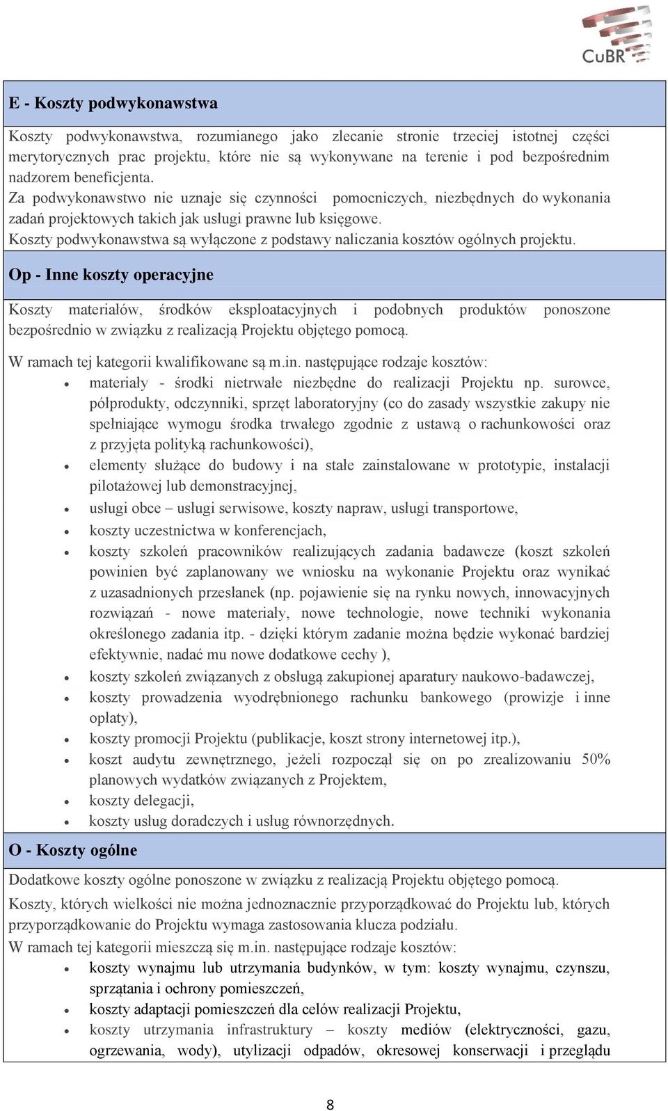 Koszty podwykonawstwa są wyłączone z podstawy naliczania kosztów ogólnych projektu.