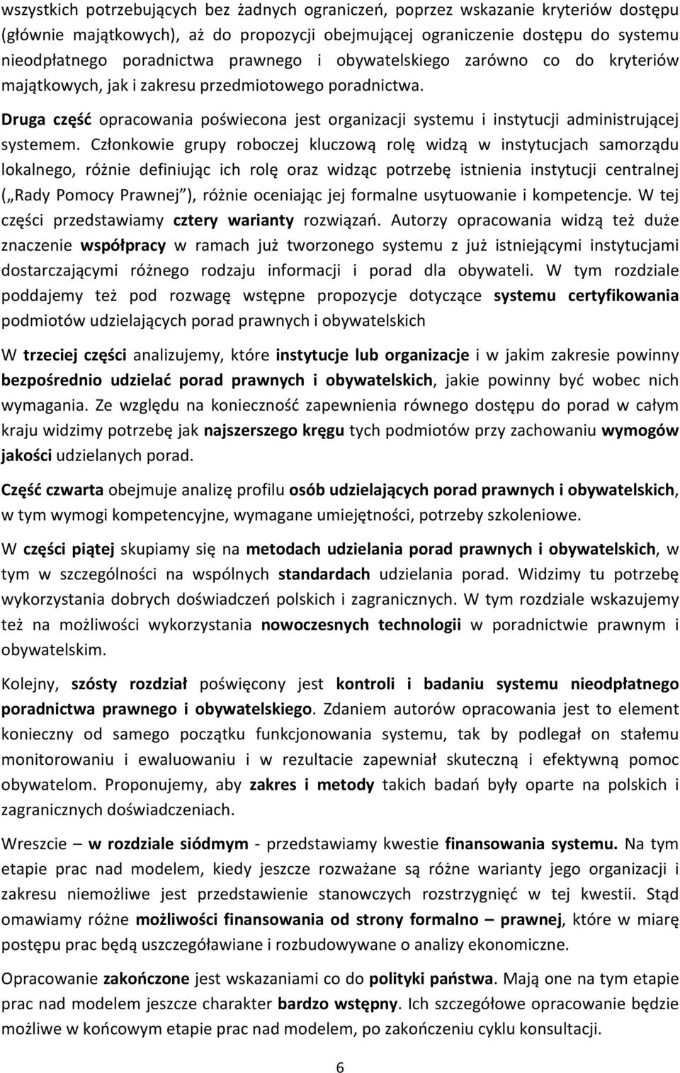Druga część opracowania poświecona jest organizacji systemu i instytucji administrującej systemem.