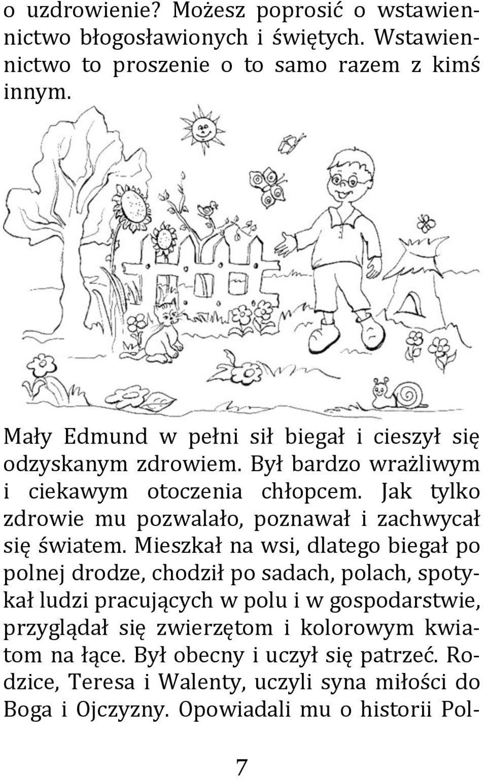 Jak tylko zdrowie mu pozwalało, poznawał i zachwycał się światem.