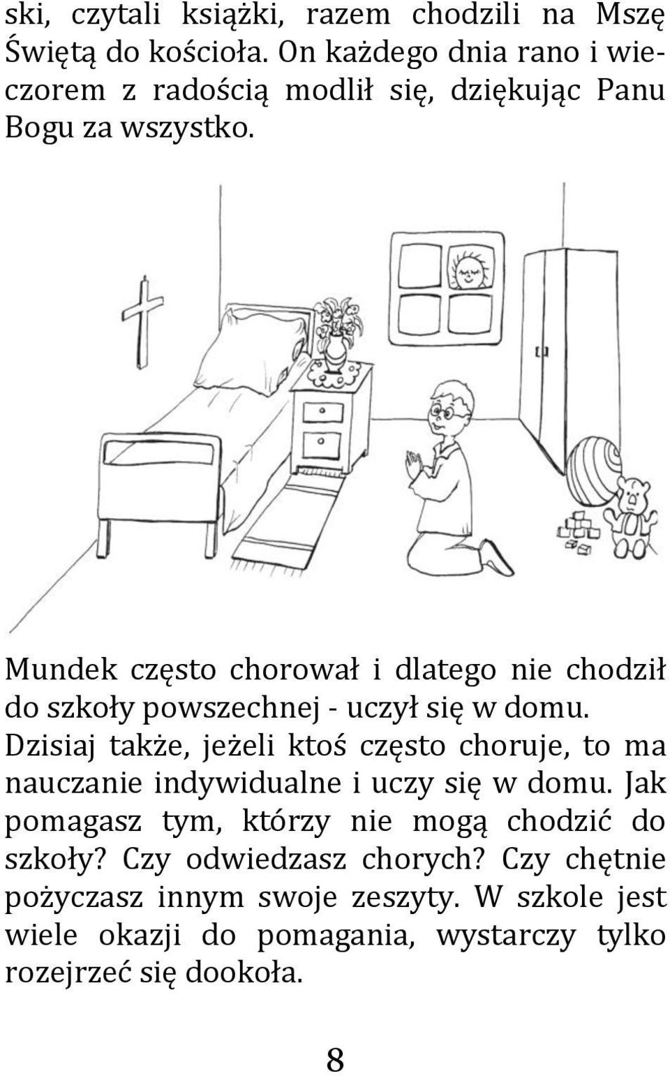 Mundek często chorował i dlatego nie chodził do szkoły powszechnej - uczył się w domu.