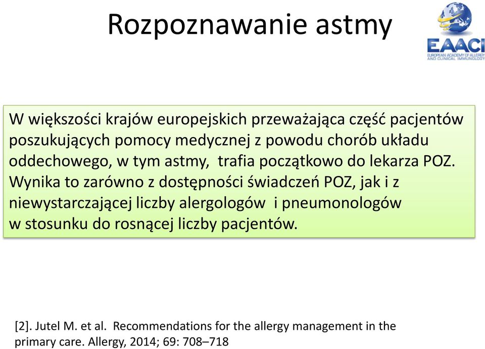 Wynika to zarówno z dostępności świadczeń POZ, jak i z niewystarczającej liczby alergologów i pneumonologów w