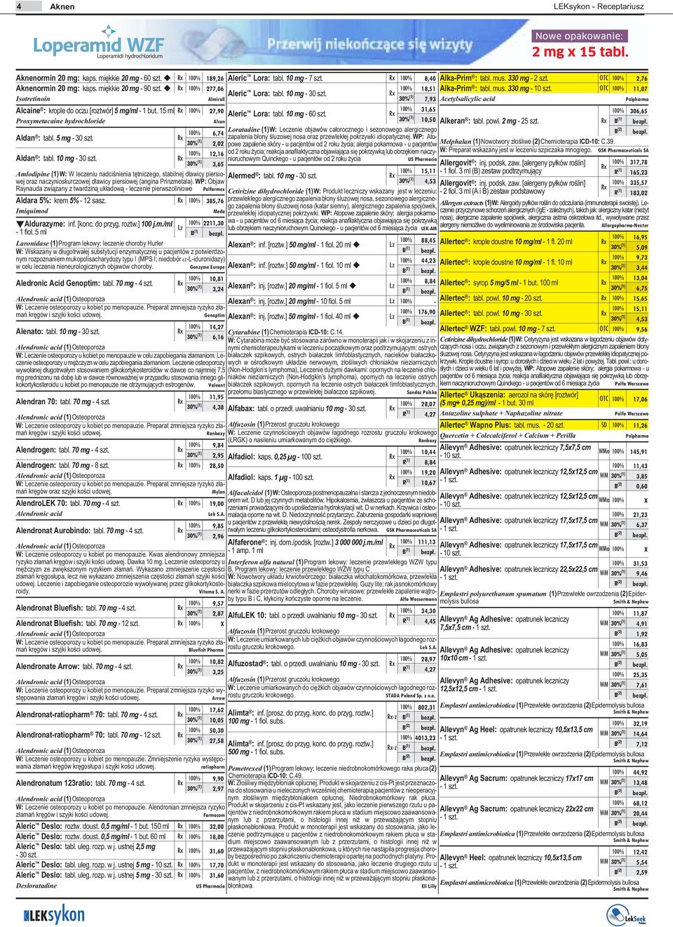 6,74 30% (1) 2,02 12,16 30% (1) 3,65 Amlodipine (1)W: W leczeniu nadciœnienia têtniczego, stabilnej d³awicy piersiowej oraz naczynioskurczowej d³awicy piersiowej (angina Prinzmetala).